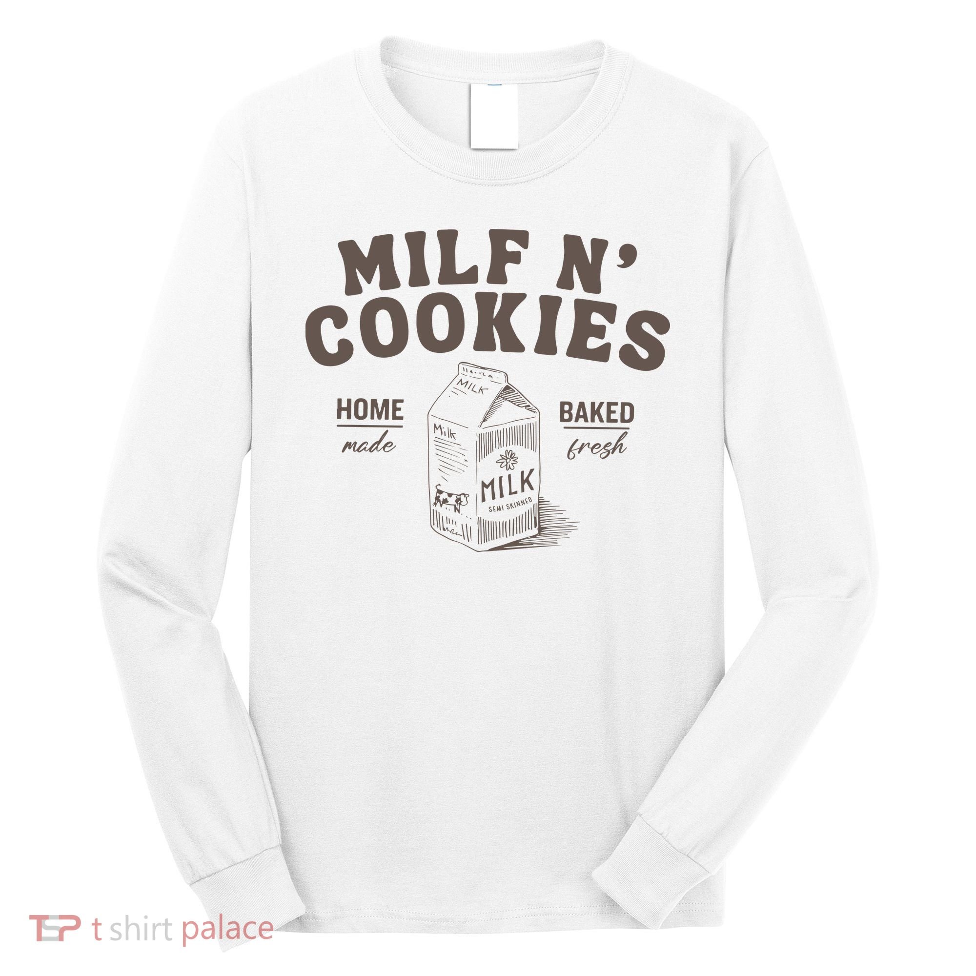 Milf N Cookies Stay At Home Long Sleeve Shirt