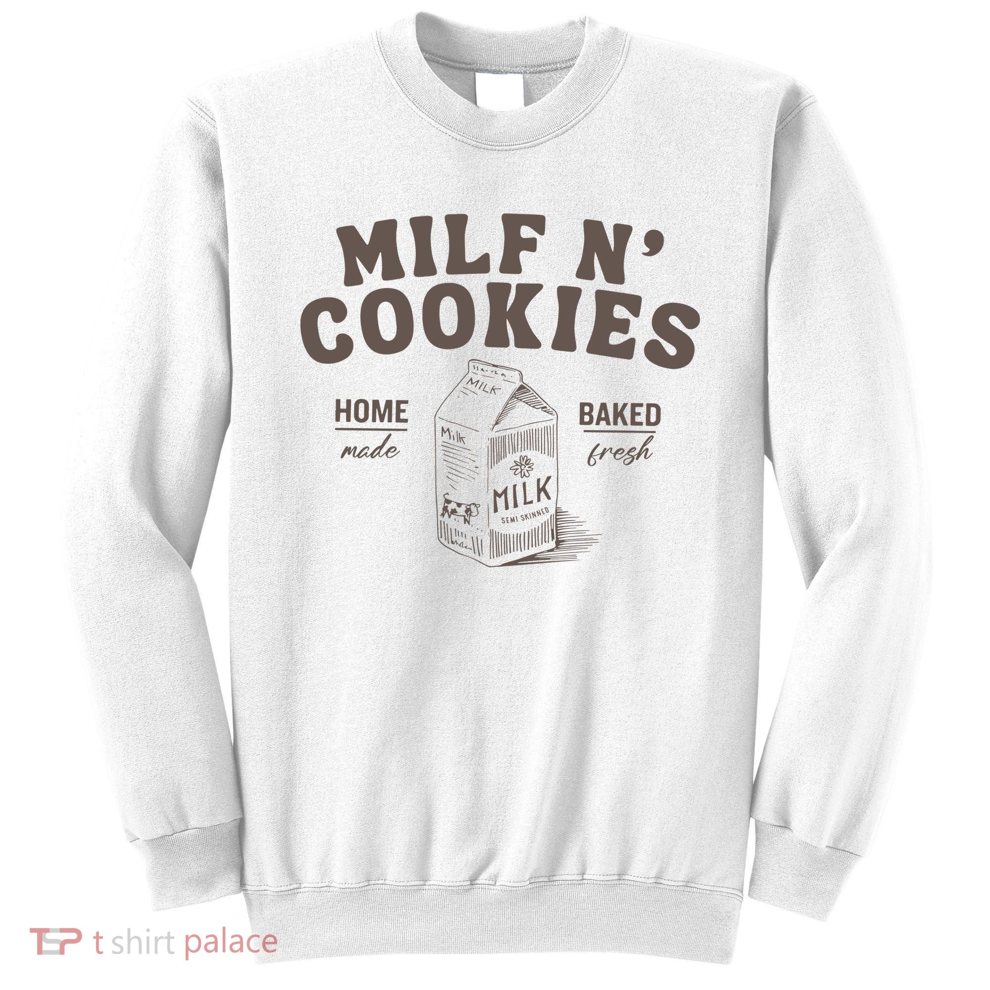 Milf N Cookies Stay At Home Sweatshirt