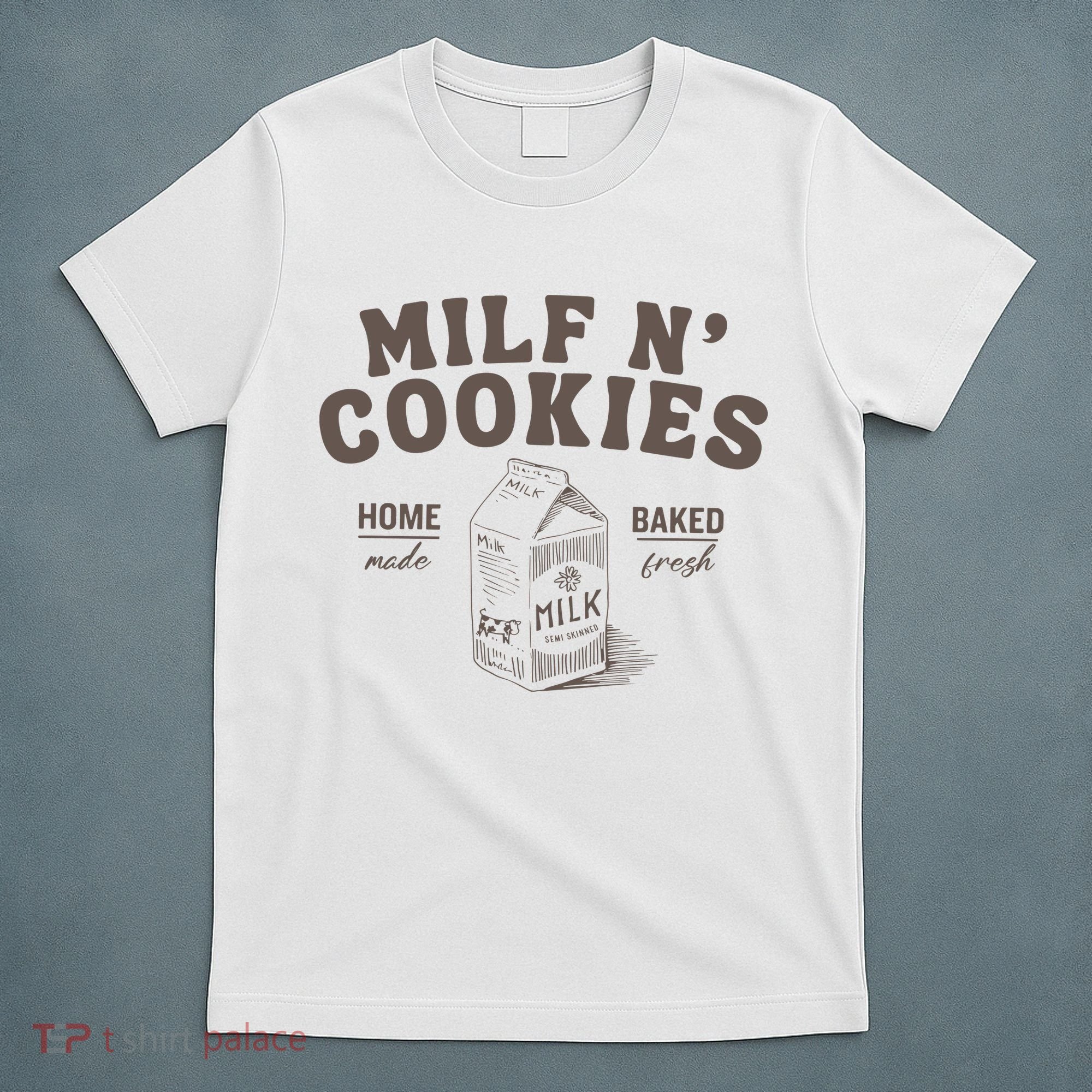 Milf N Cookies Stay At Home T-Shirt