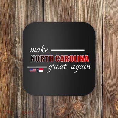 Make North Carolina Great Again Coaster