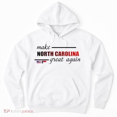 Make North Carolina Great Again Hoodie