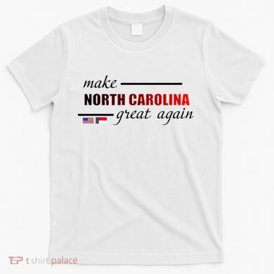 Make North Carolina Great Again T-Shirt