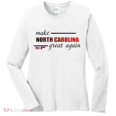 Make North Carolina Great Again Women's Long Sleeve Shirt