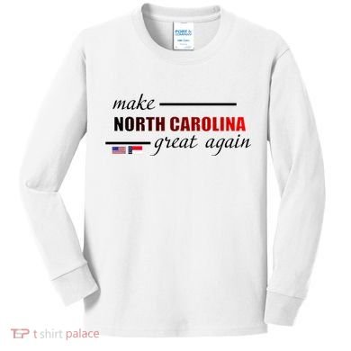 Make North Carolina Great Again Kids Long Sleeve Shirt