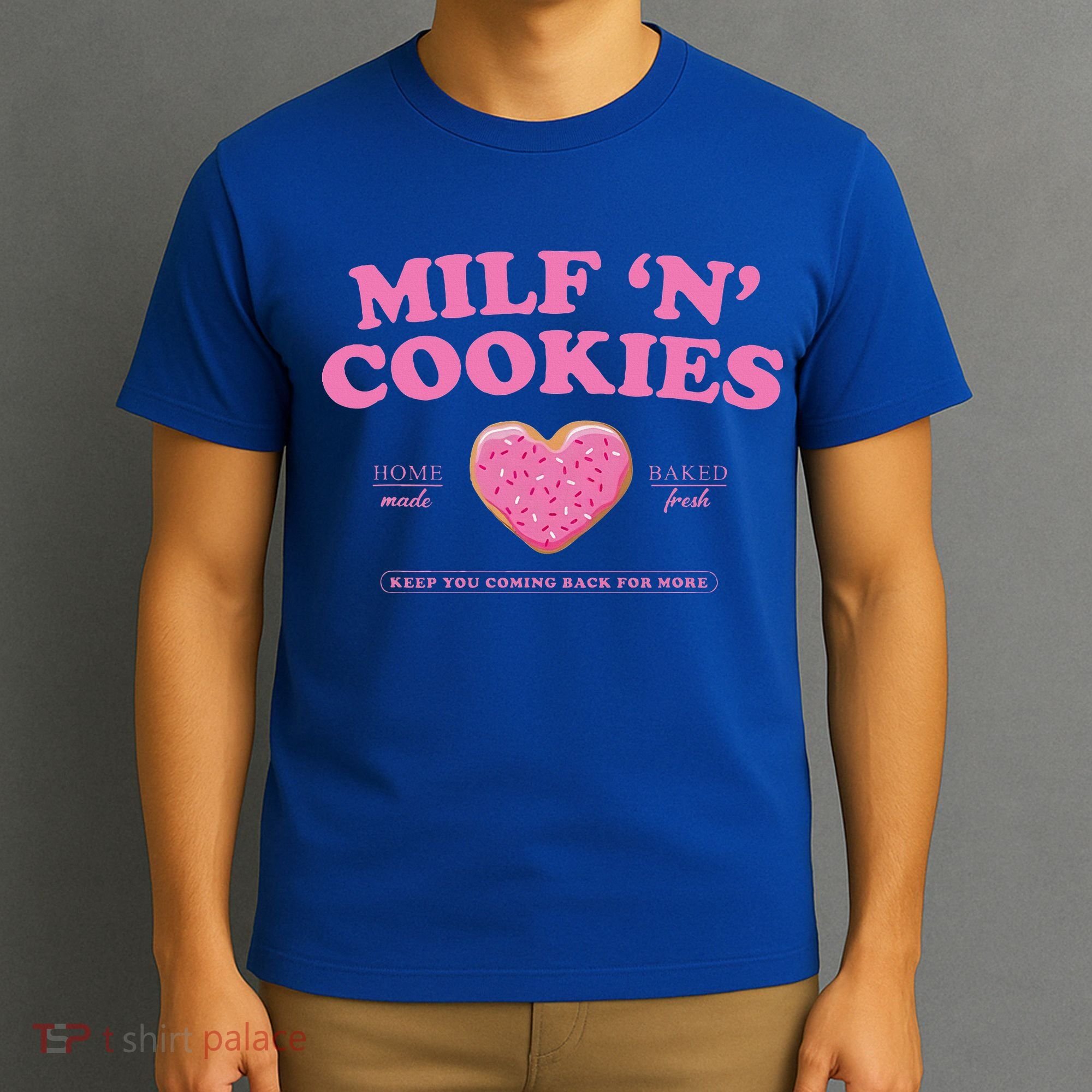Milf ‘N’ Cookies Love Home Made Baked Fresh Keep You Coming T-Shirt