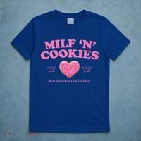 Milf ‘N’ Cookies Love Home Made Baked Fresh Keep You Coming T-Shirt thumb 5