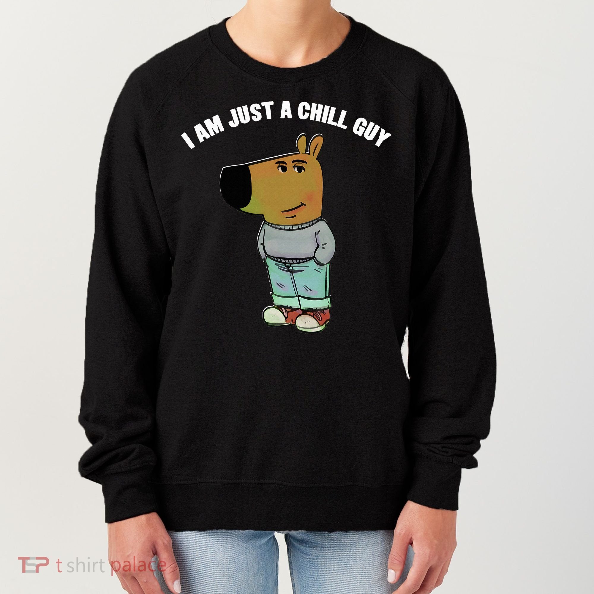 My New Character Is A Chill Guy I Am Just A Chill Guy Funny Women's Sweatshirt