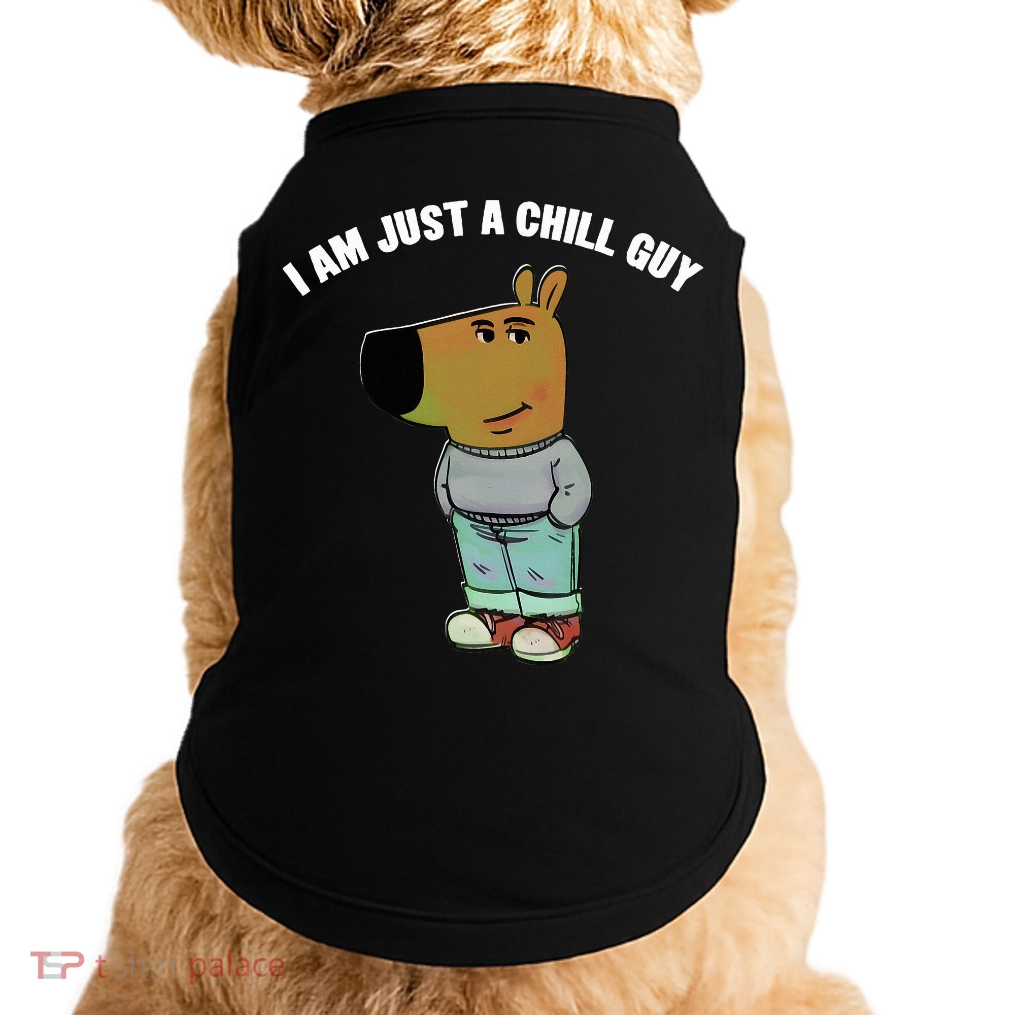 My New Character Is A Chill Guy I Am Just A Chill Guy Funny Doggie Tank