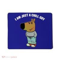 My New Character Is A Chill Guy I Am Just A Chill Guy Funny Mousepad thumb 0