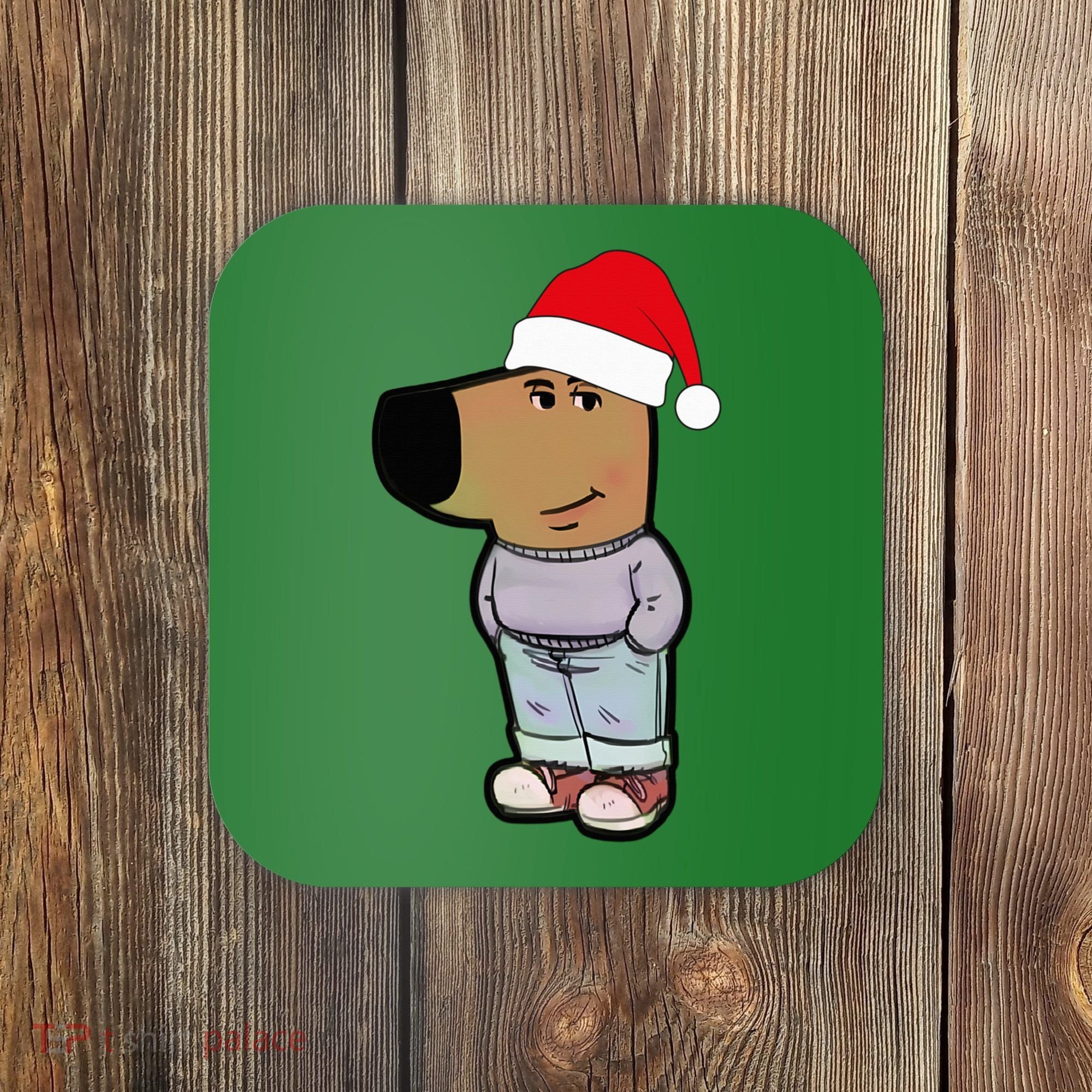 My New Character Is A Chill Guy Meme Wearing Santa Hat Chill Guy Meme Coaster