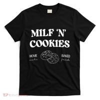 Milf ‘N’ Cookies Home Made Baked Fresh Funny MotherS Day T-Shirt thumb 0