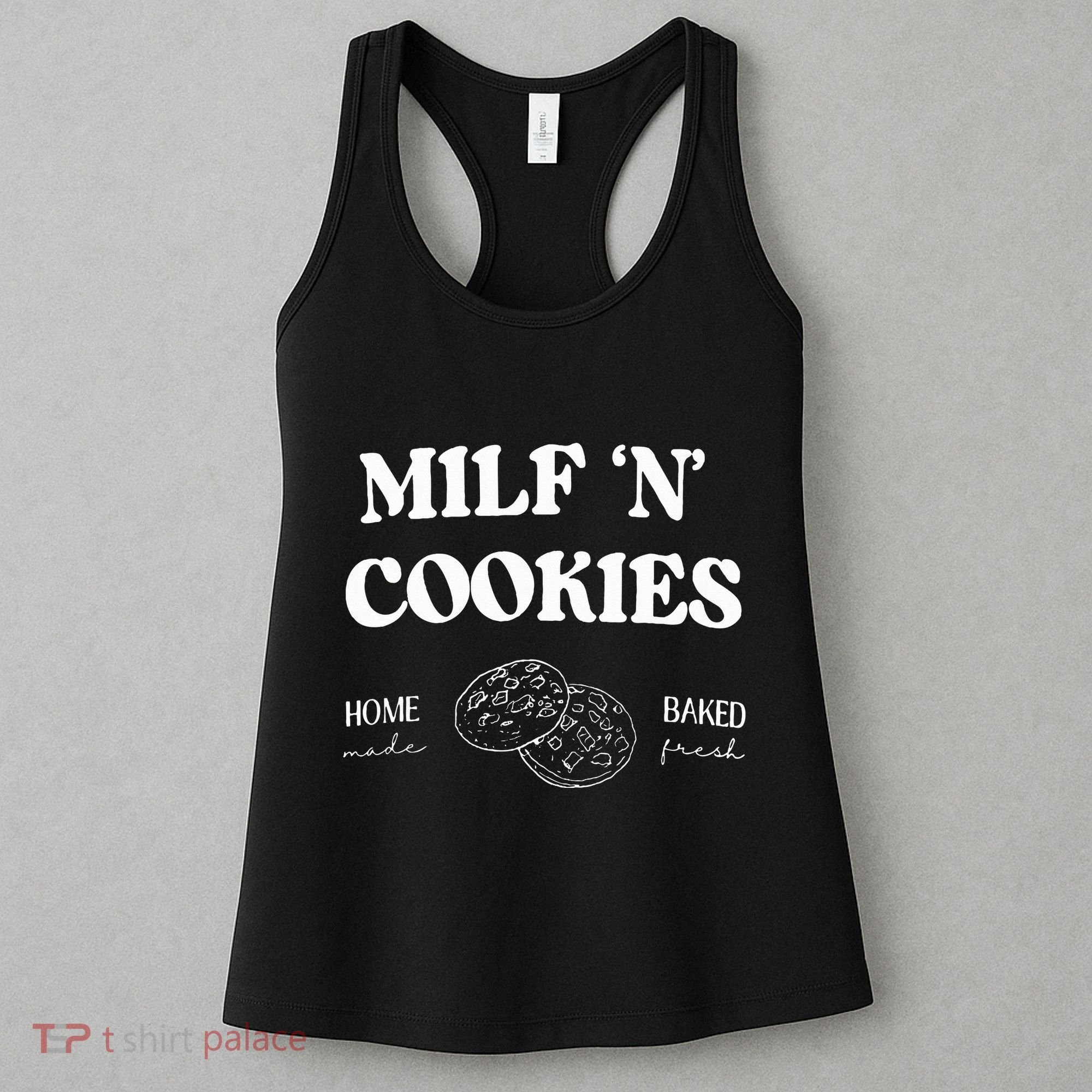 Milf ‘N’ Cookies Home Made Baked Fresh Funny MotherS Day Women's Tank Top