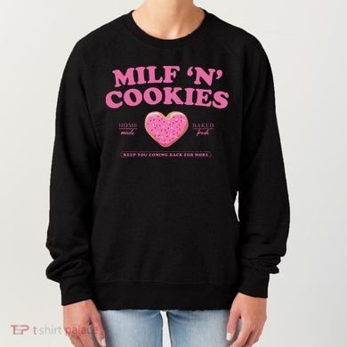 Milf N Cookies Keep You Coming Back For More Women's Sweatshirt
