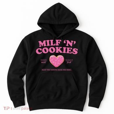 Milf N Cookies Keep You Coming Back For More Hoodie