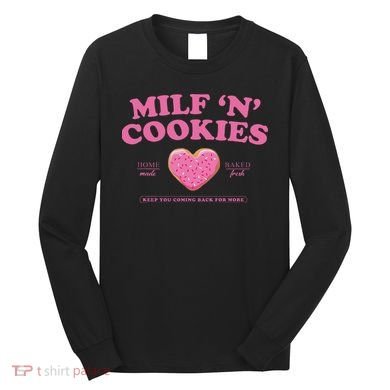 Milf N Cookies Keep You Coming Back For More Long Sleeve Shirt