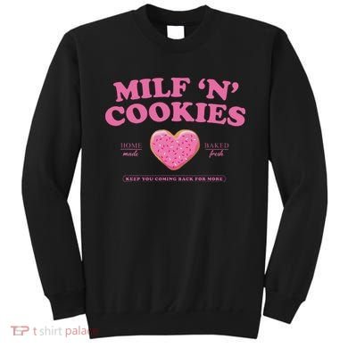 Milf N Cookies Keep You Coming Back For More Sweatshirt