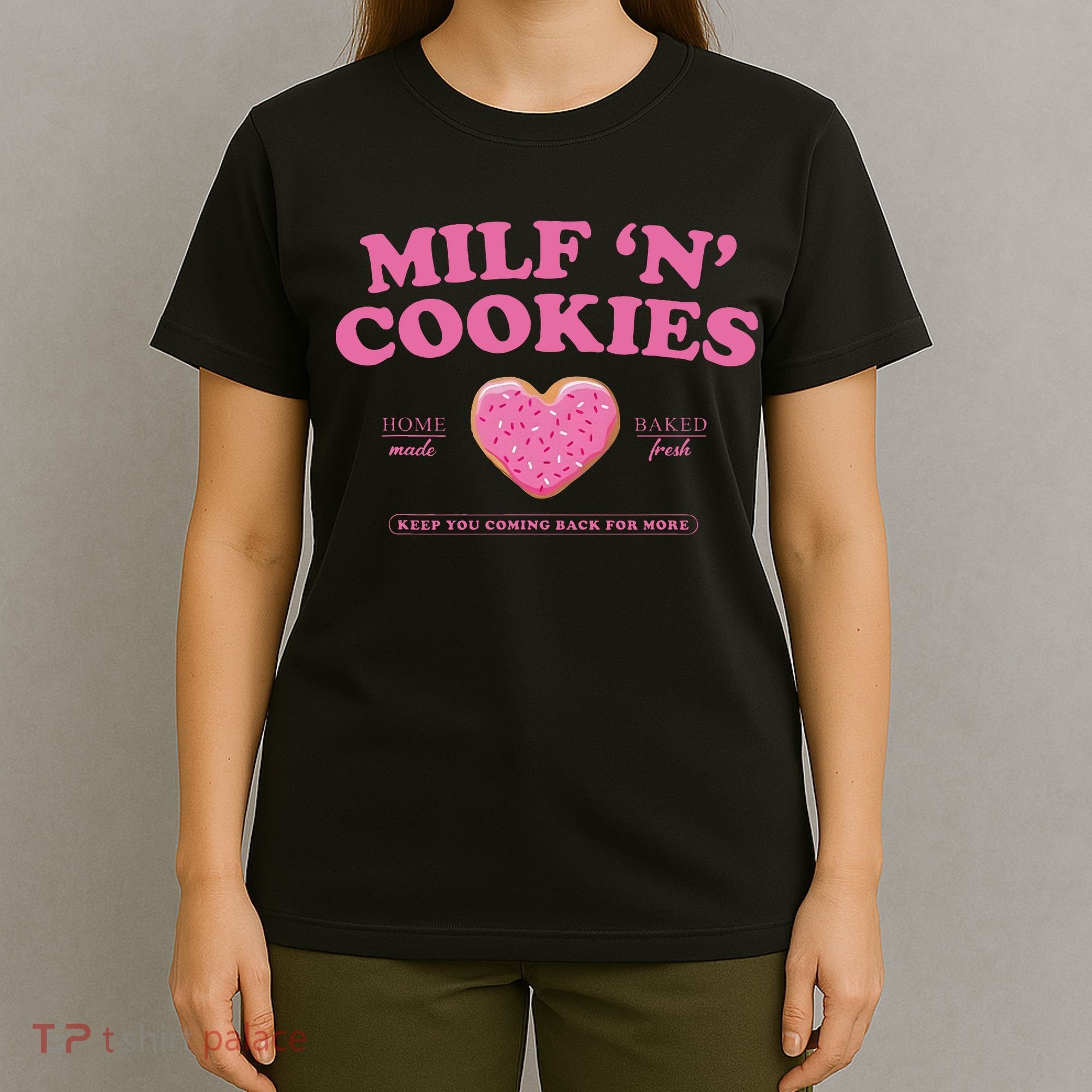 Milf N Cookies Keep You Coming Back For More T-Shirt