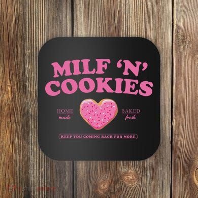 Milf N Cookies Keep You Coming Back For More Coaster
