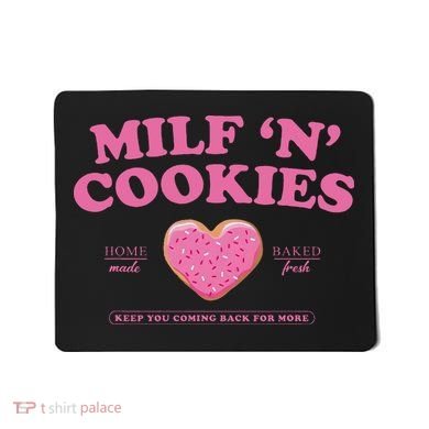 Milf N Cookies Keep You Coming Back For More Mousepad