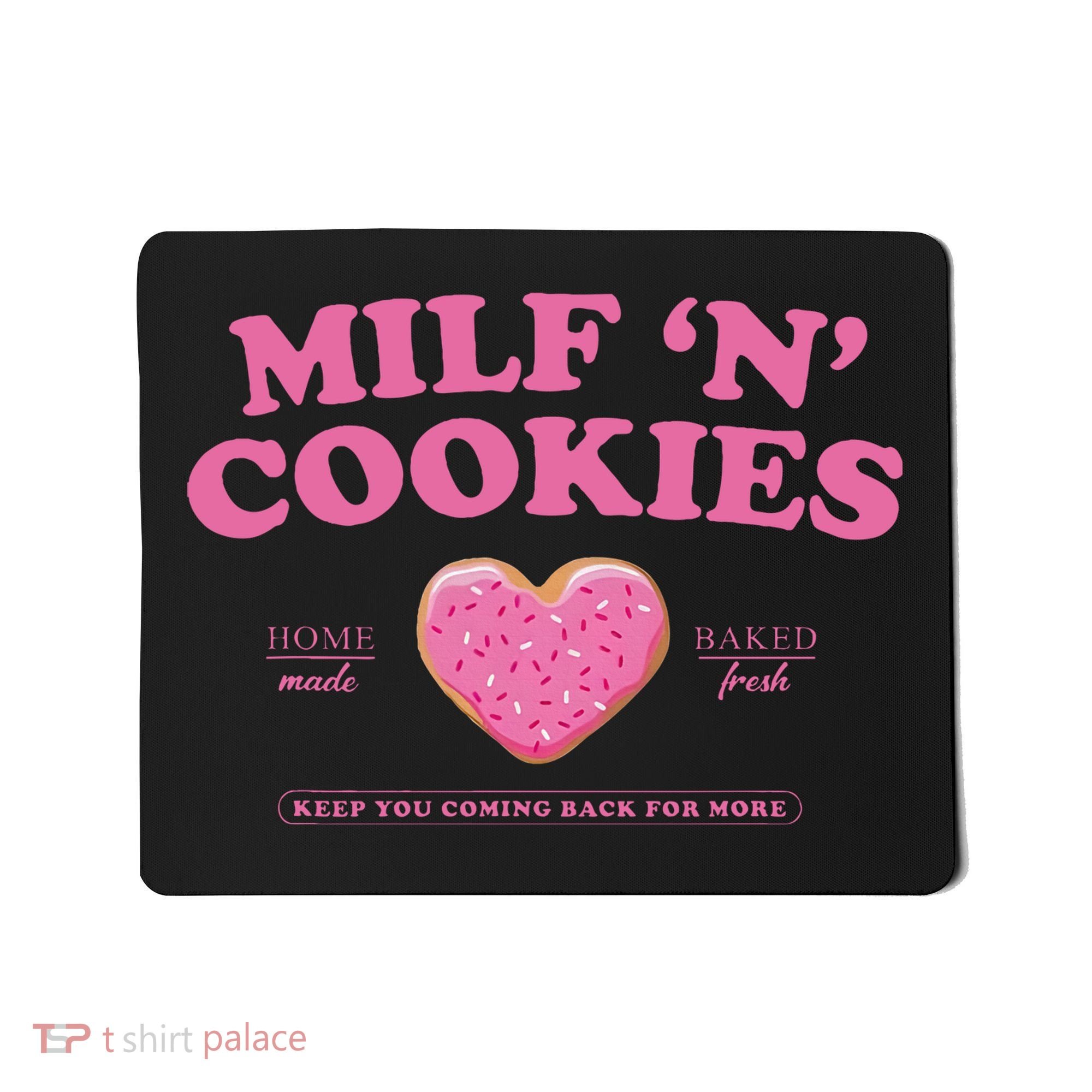 Milf N Cookies Keep You Coming Back For More Mousepad