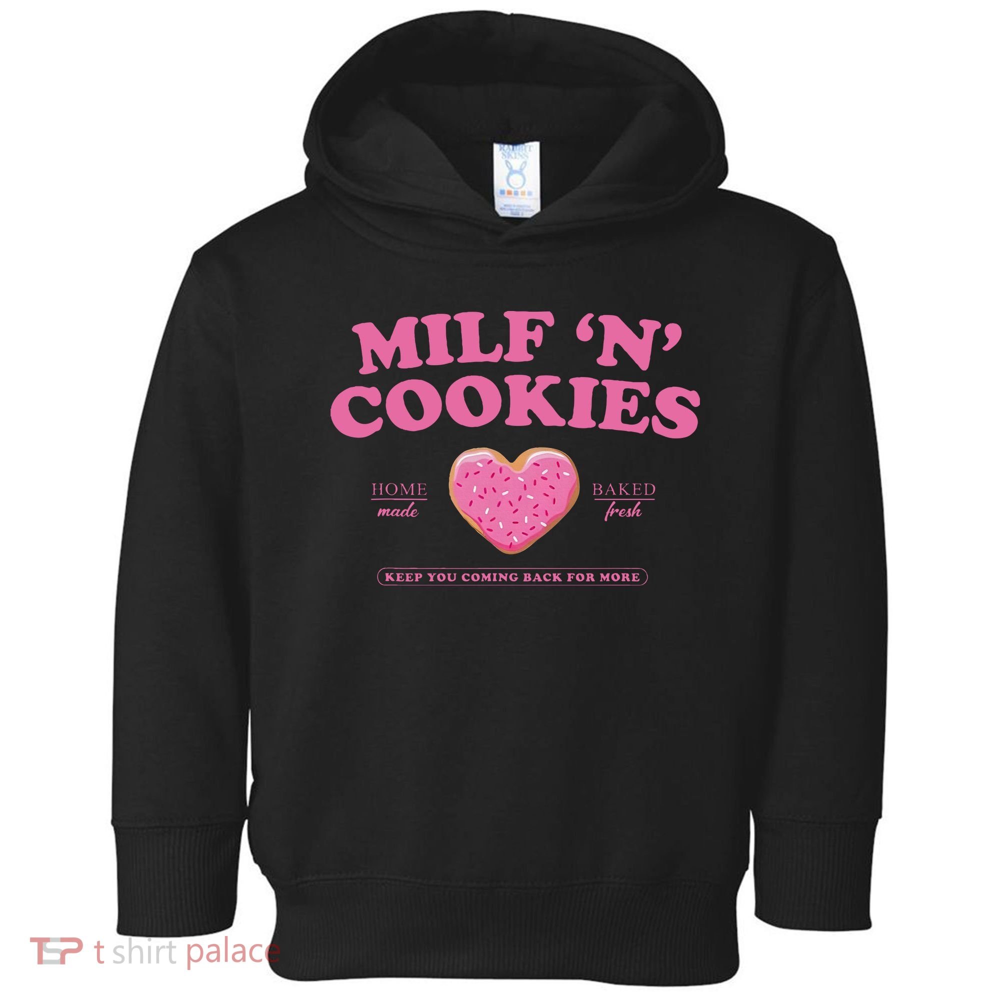 Milf N Cookies Keep You Coming Back For More Toddler Hoodie