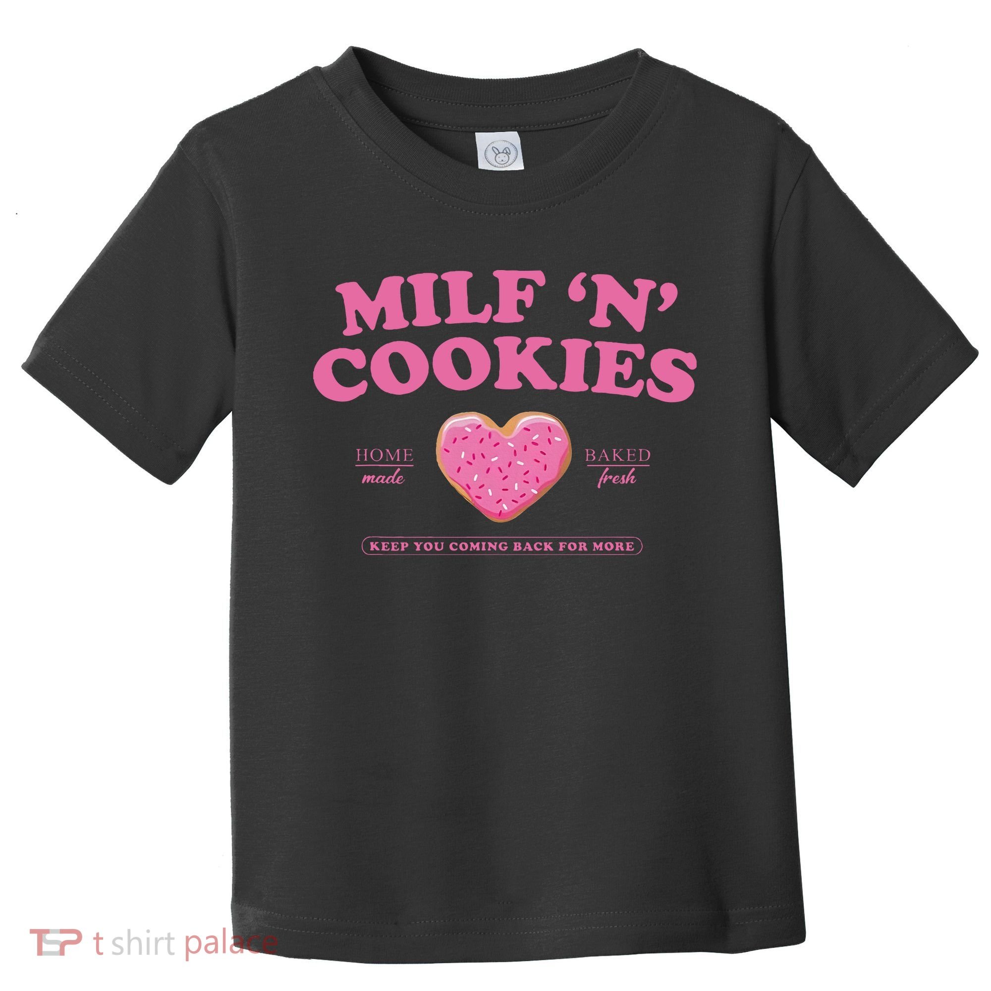 Milf N Cookies Keep You Coming Back For More Toddler T-Shirt