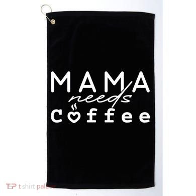 Mama Needs Coffee Cute Gift Golf Towel