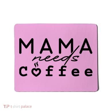 Mama Needs Coffee Cute Gift Mousepad