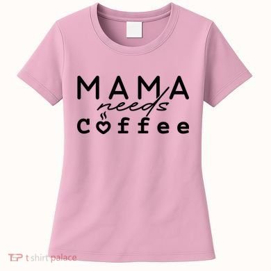 Mama Needs Coffee Cute Gift Women's T-Shirt