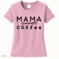 Mama Needs Coffee Cute Gift Women's T-Shirt thumb 0