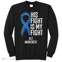 Motor Neurone Disease His Fight Is My Fight ALS Awareness Sweatshirt thumb 0