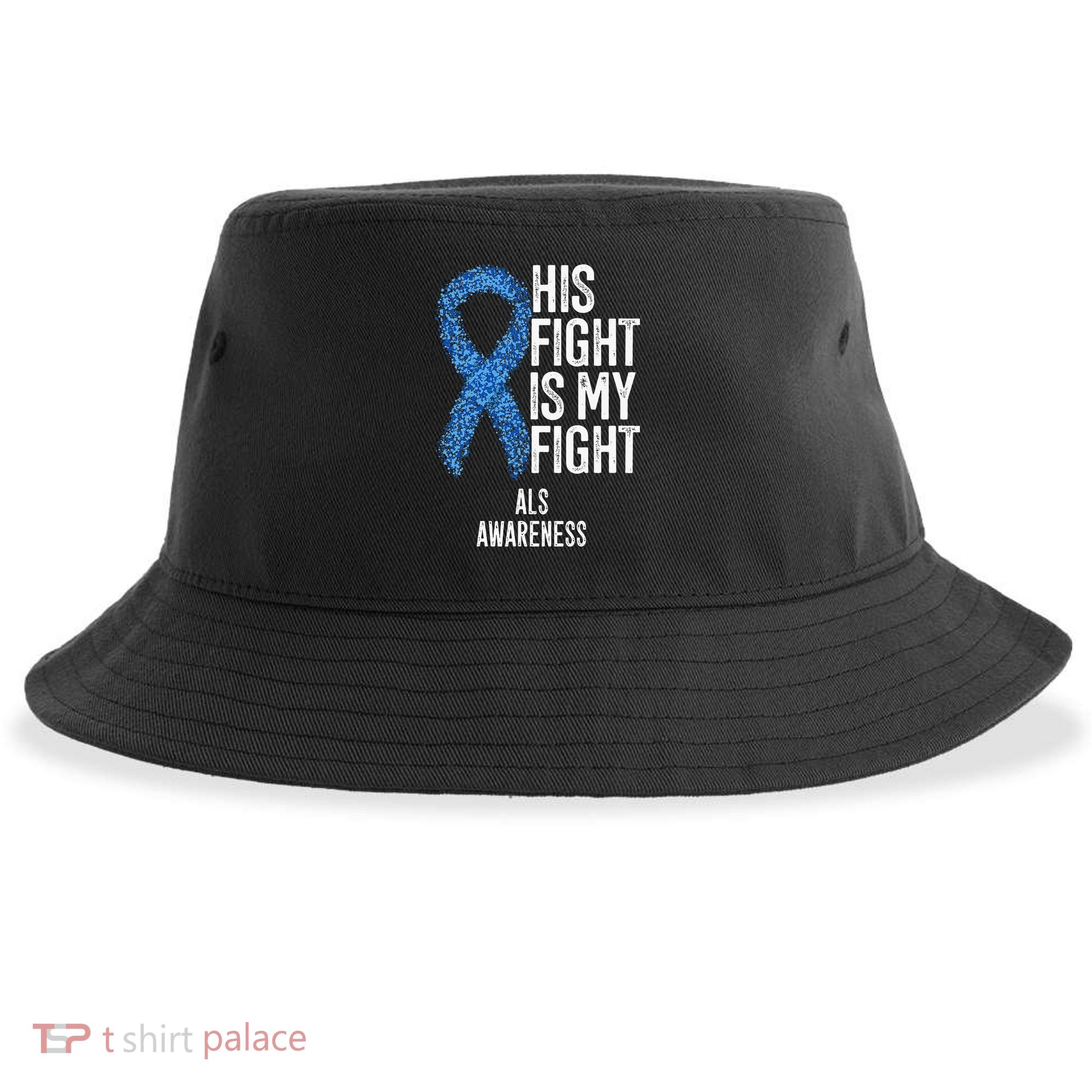 Motor Neurone Disease His Fight Is My Fight ALS Awareness Sustainable Bucket Hat