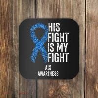 Motor Neurone Disease His Fight Is My Fight ALS Awareness Coaster thumb 0
