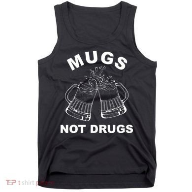 Mugs Not Drugs St Patrick's Day Funny Beer Tank Top