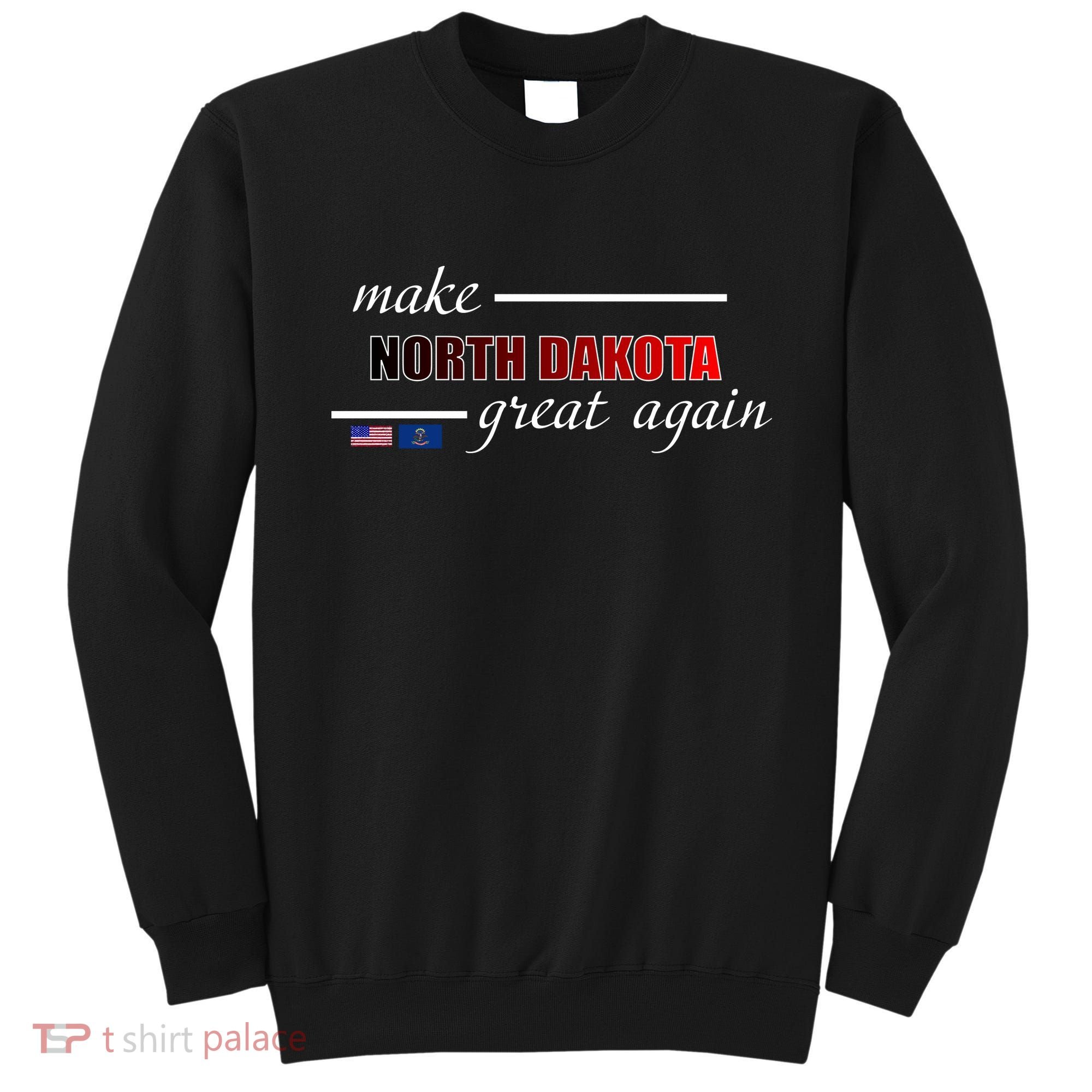 Make North Dakota Great Again Sweatshirt