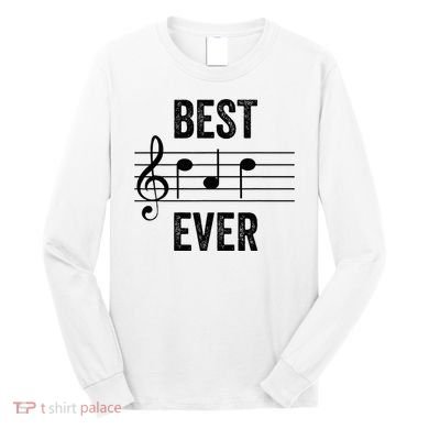 Music Notes Funny Fathers Day Present Best Dad Ever Long Sleeve Shirt