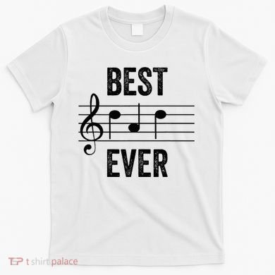 Music Notes Funny Fathers Day Present Best Dad Ever T-Shirt