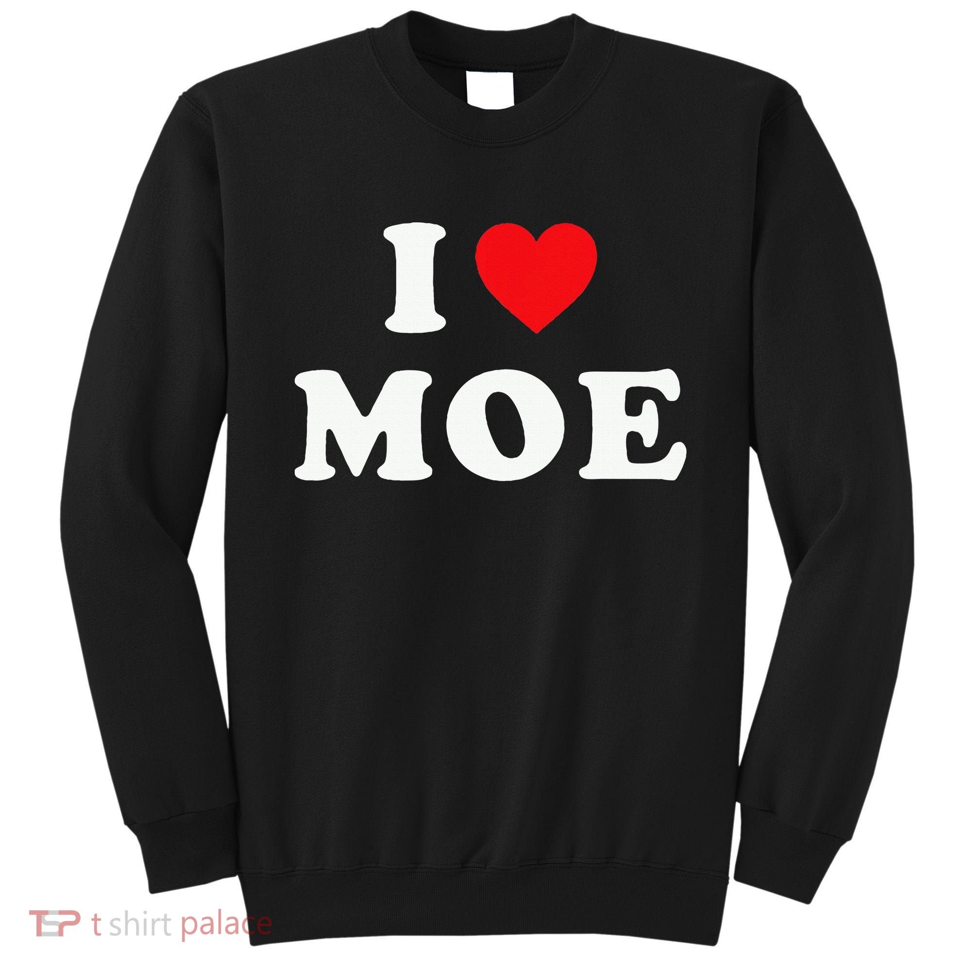 Moe Name Gift I Love Moe Heart Moe Sweatshirt