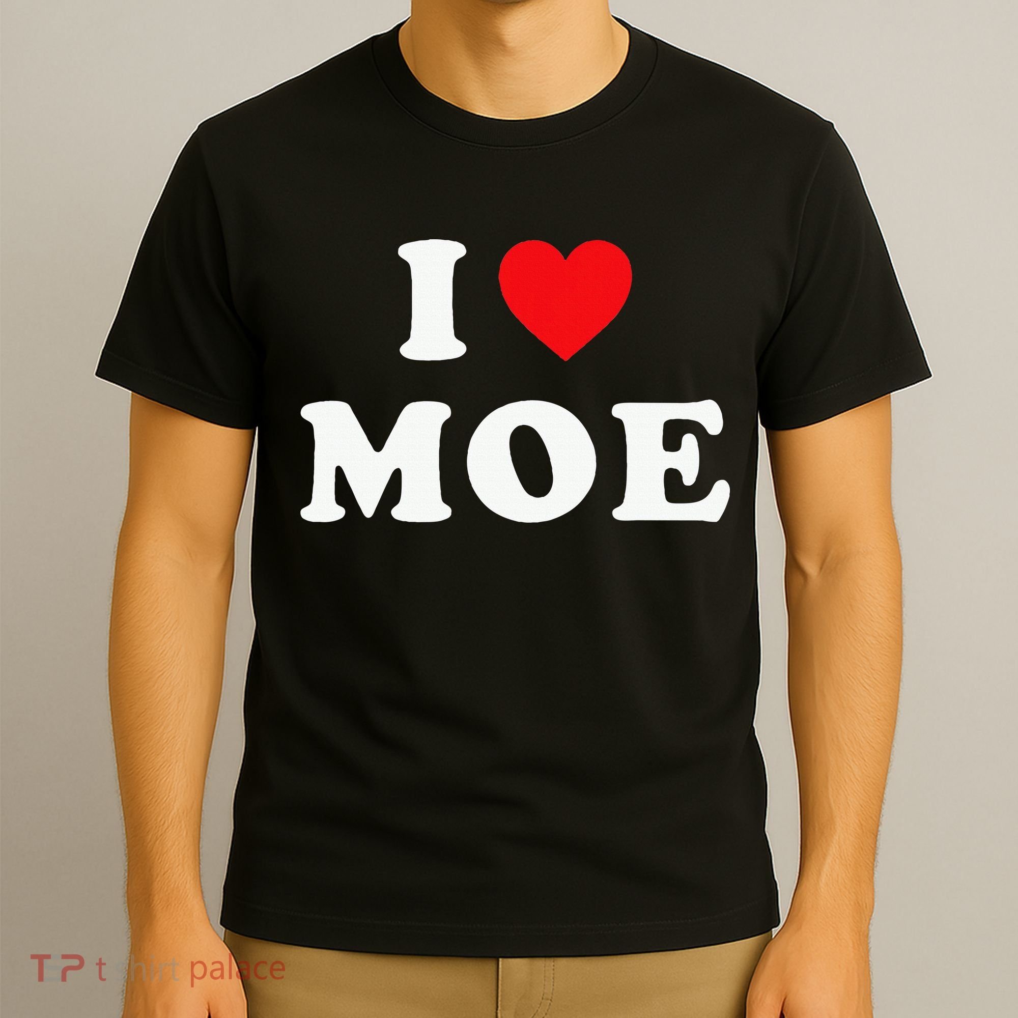 Moe Name Gift I Love Moe Heart Moe T-Shirt