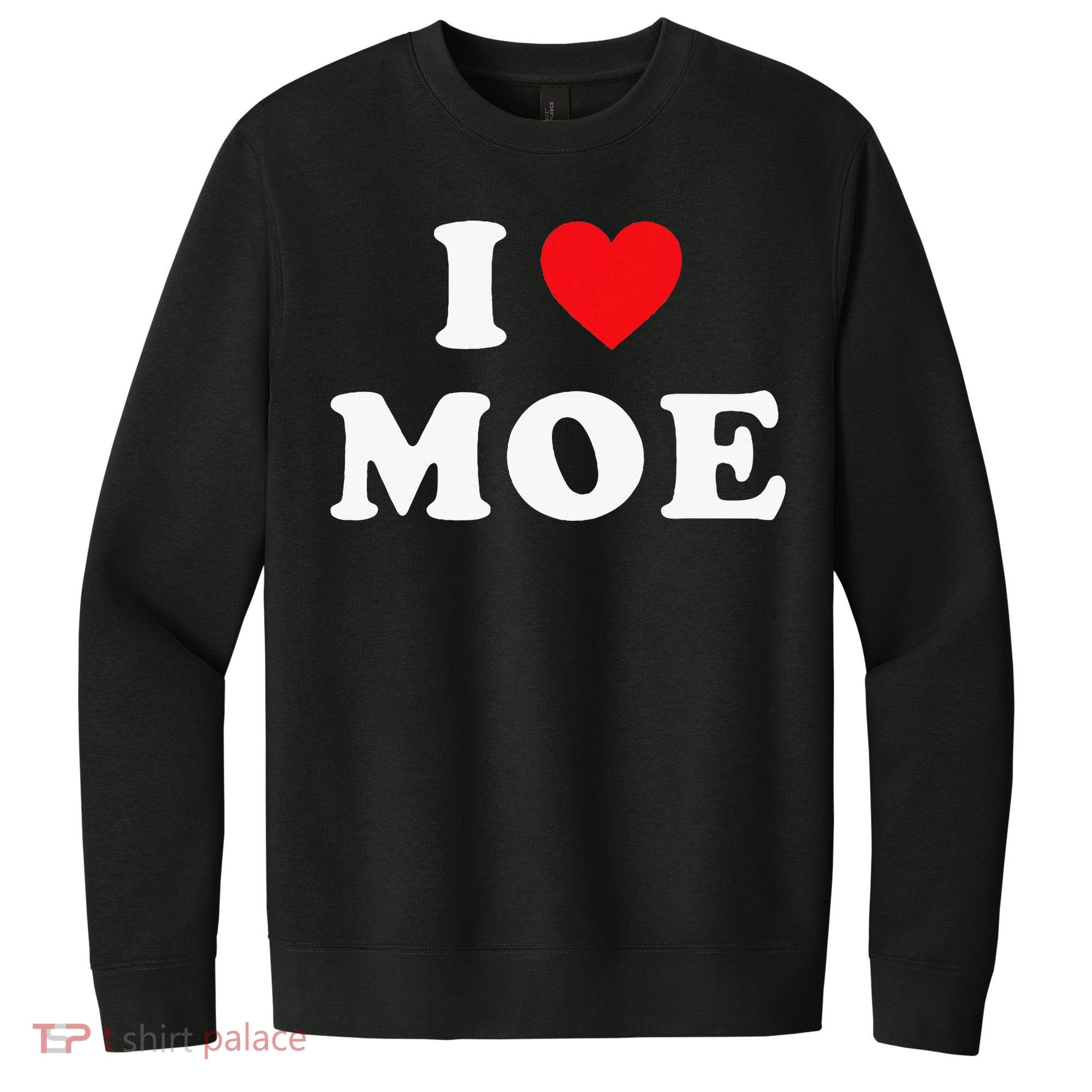 Moe Name Gift I Love Moe Heart Moe V.I.T. Fleece Crew Sweatshirt