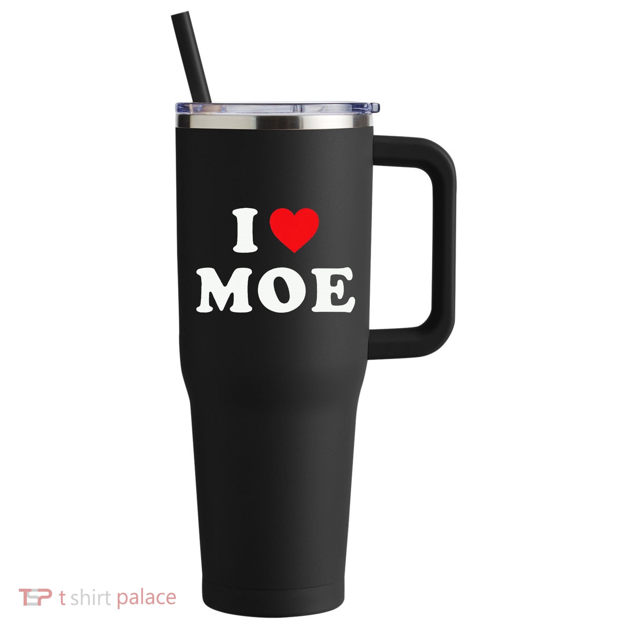 Moe Name Gift I Love Moe Heart Moe 40oz Vacuum Insulated Stainless Steel Travel Tumbler