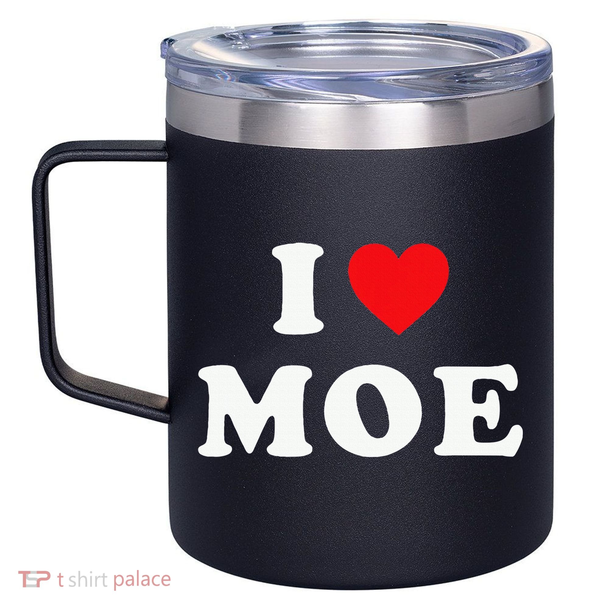 Moe Name Gift I Love Moe Heart Moe 12oz Stainless Steel Coffee Mug