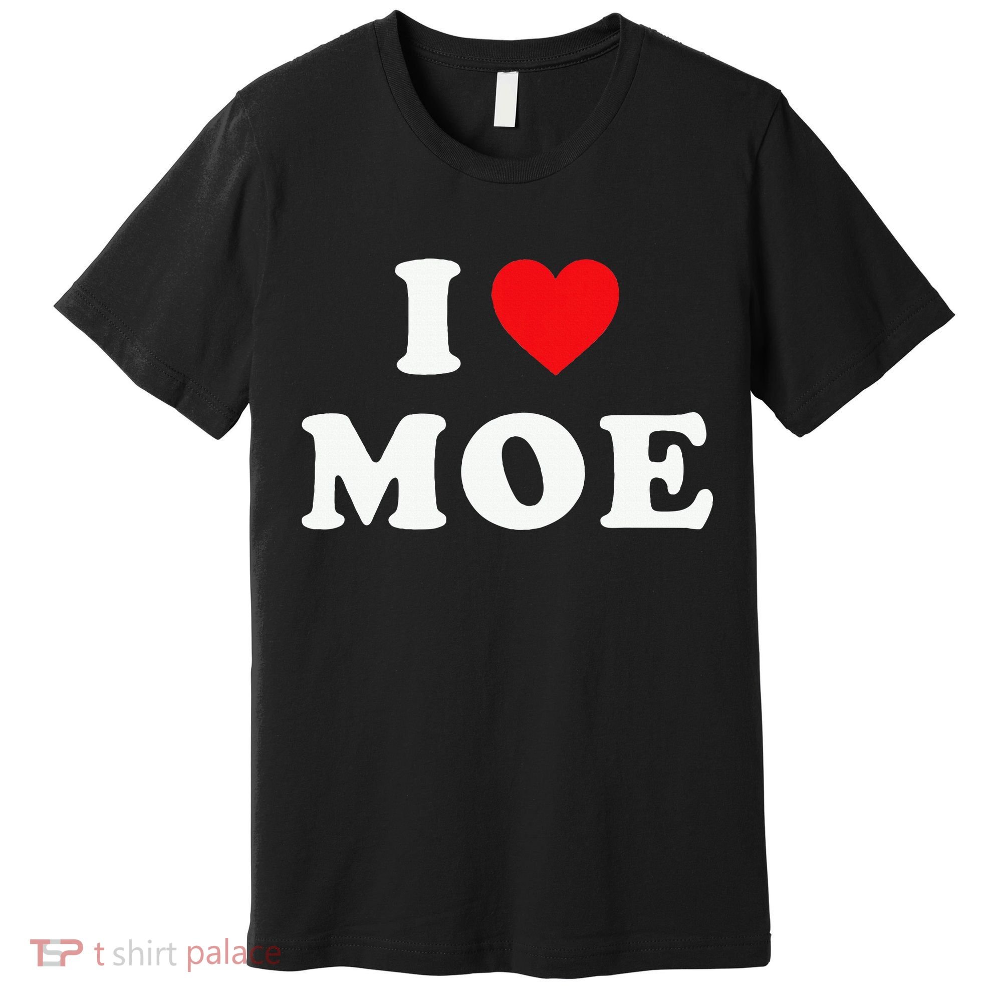 Moe Name Gift I Love Moe Heart Moe Premium T-Shirt
