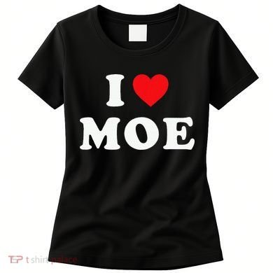 Moe Name Gift I Love Moe Heart Moe Women's T-Shirt