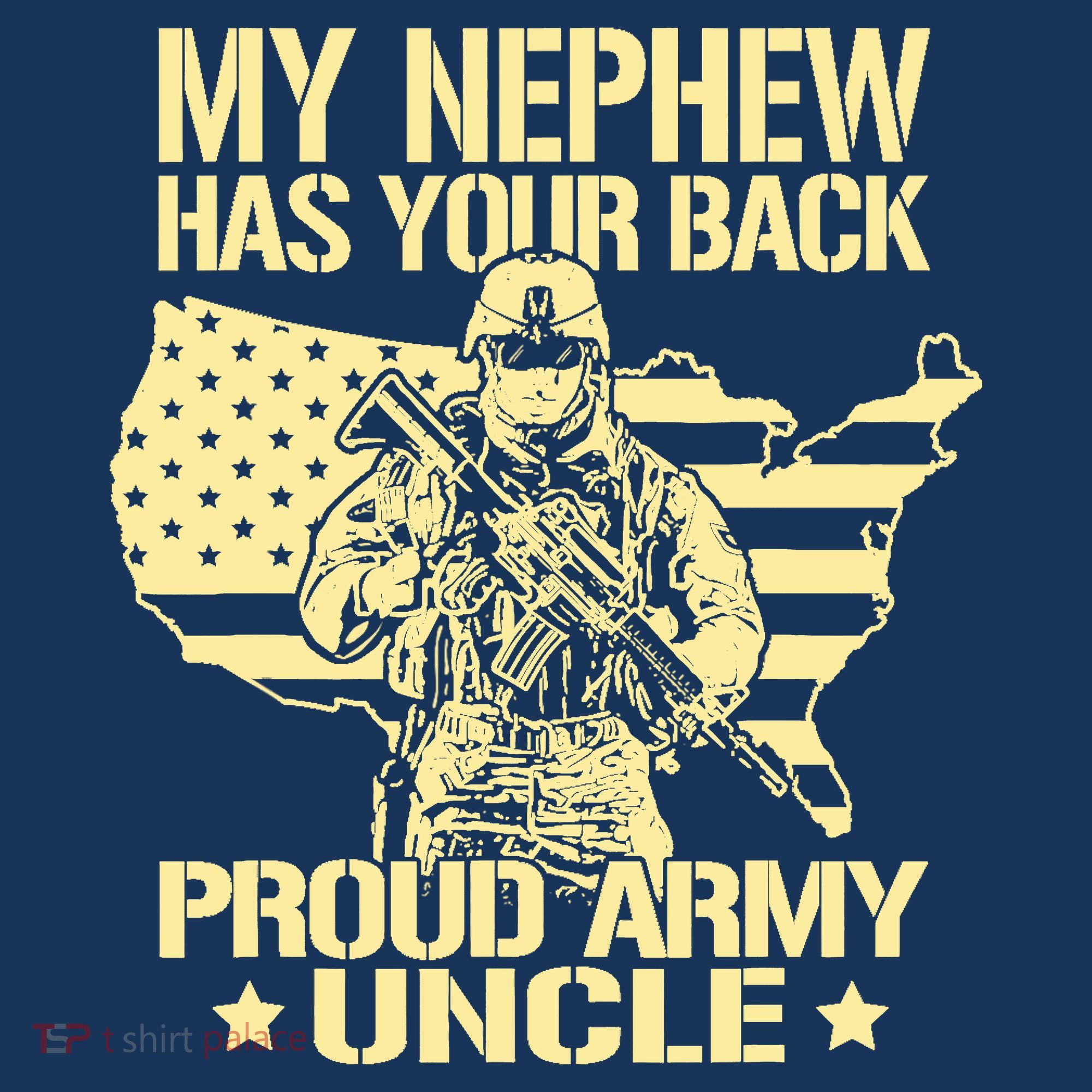 My Nephew Has Your Back Proud Army Uncle Military Family T-Shirt