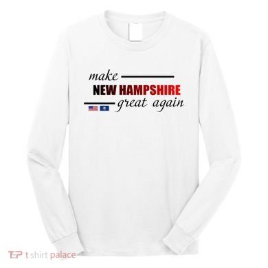 Make New Hampshire Great Again Long Sleeve Shirt