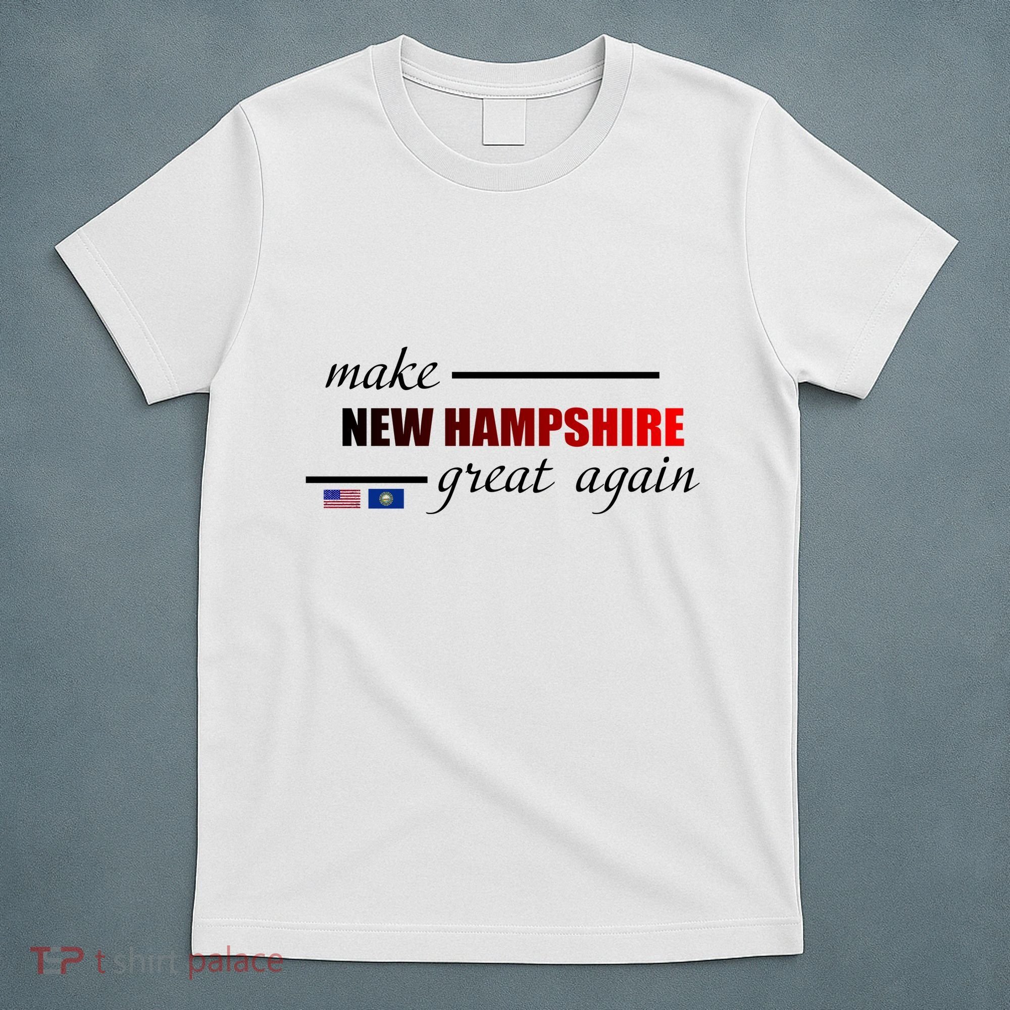 Make New Hampshire Great Again T-Shirt