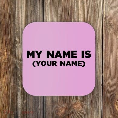 My Name Is Funny Custom Coaster