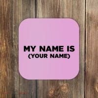 My Name Is Funny Custom Coaster thumb 0