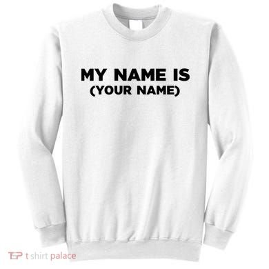 My Name Is Funny Custom Sweatshirt
